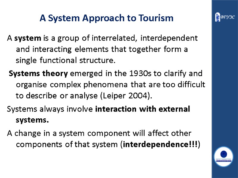 A System Approach to Tourism A system is a group of interrelated, interdependent and